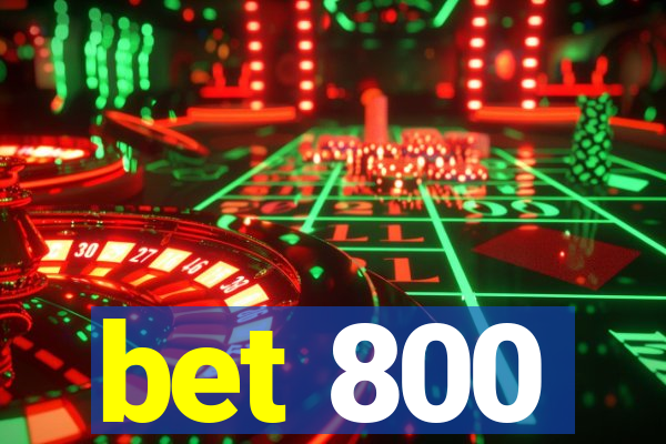 bet 800